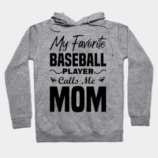 My Favorite Baseball Player Calls Me Mom Hoodie